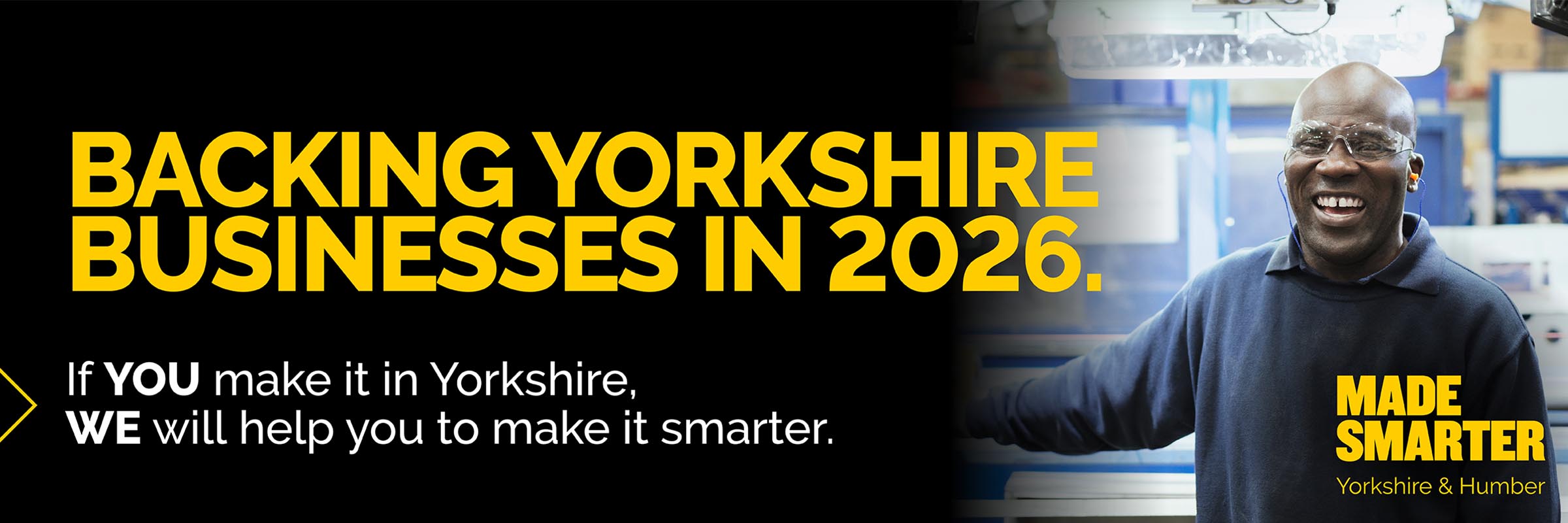 Backing Yorkshire Businesses in 2026 - Made Smarter Banner